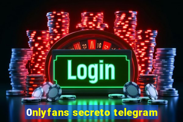 0nlyfans secreto telegram